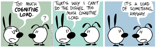 too much cognitive load. that's why i can't do the dishes. 
